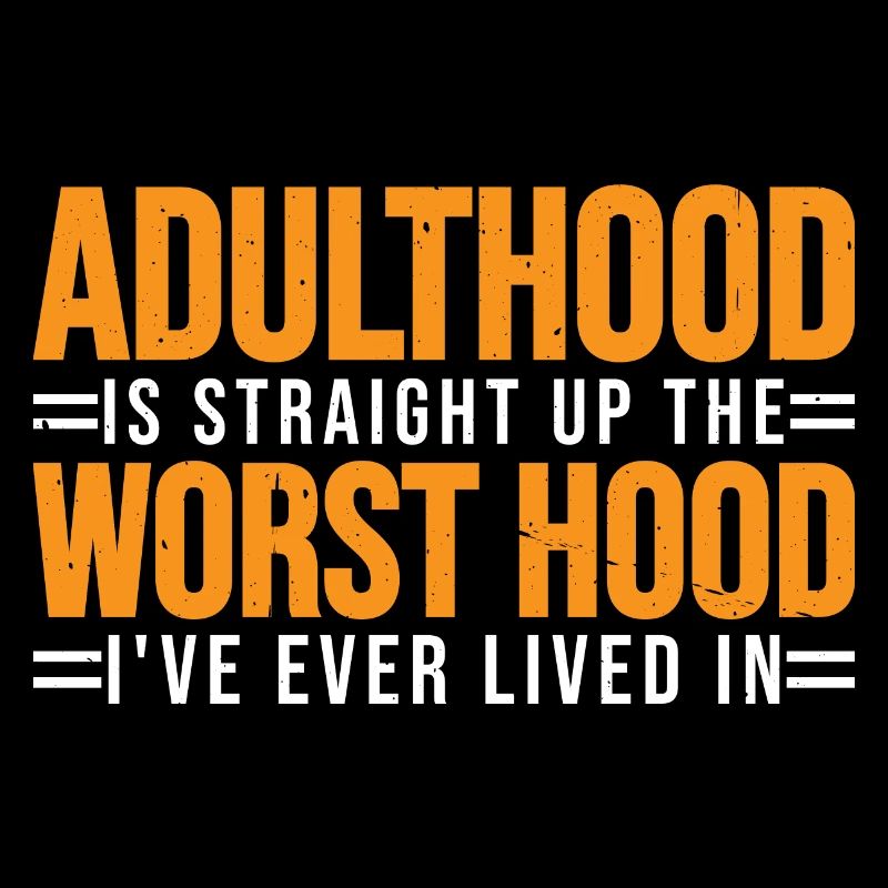Adulthood The Worst Hood I've Lived In 3