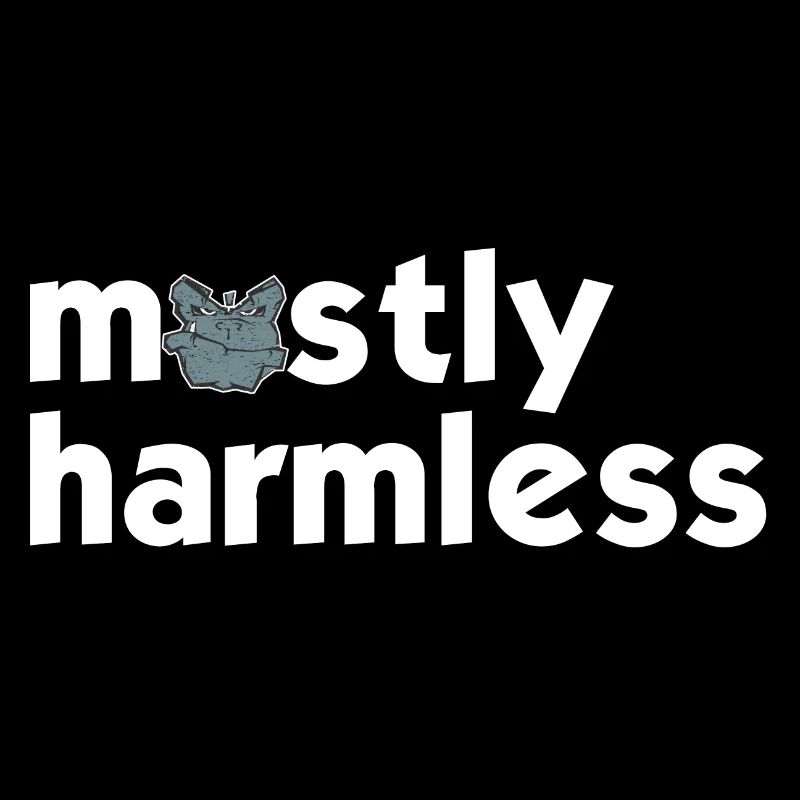 mostly harrmless - mostly completely harmless type