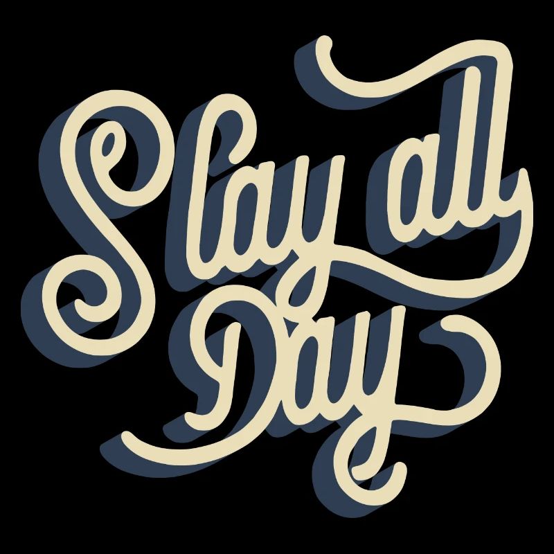 Slay all day