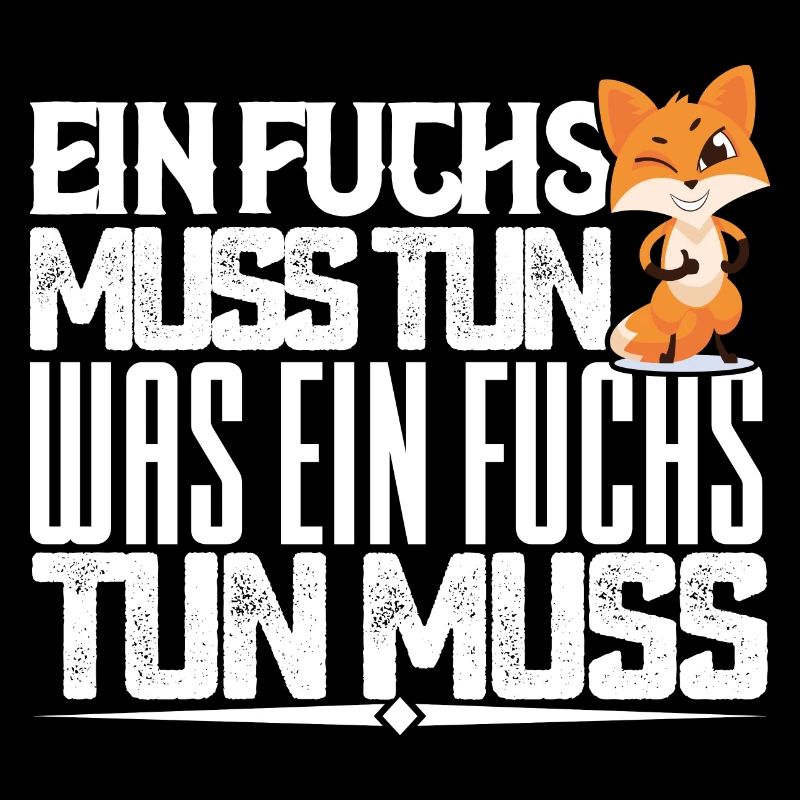 Ein Fuchs muss tun, was ein Fuchs tun muss. quotes