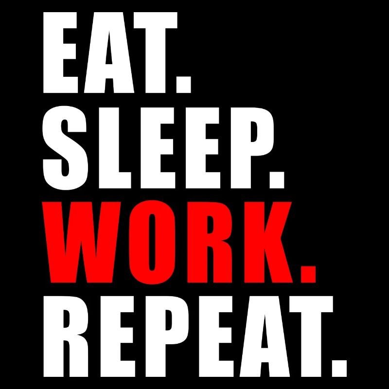 EAT SLEEP WORK REPEAT GIFT OFFICE HUMOR WORK