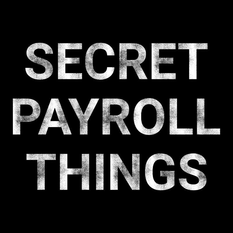 Secret Payroll Things