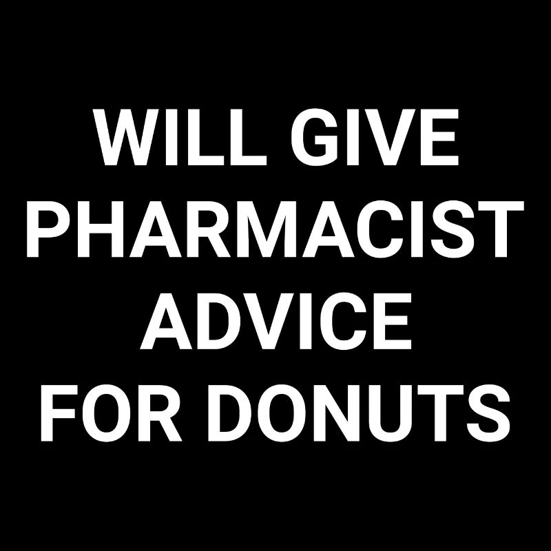 Will Give Pharmacist Advice For Donuts