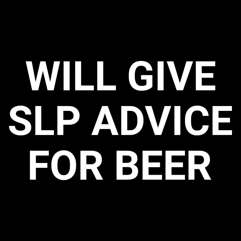 Will Give SLP Advice For Beer