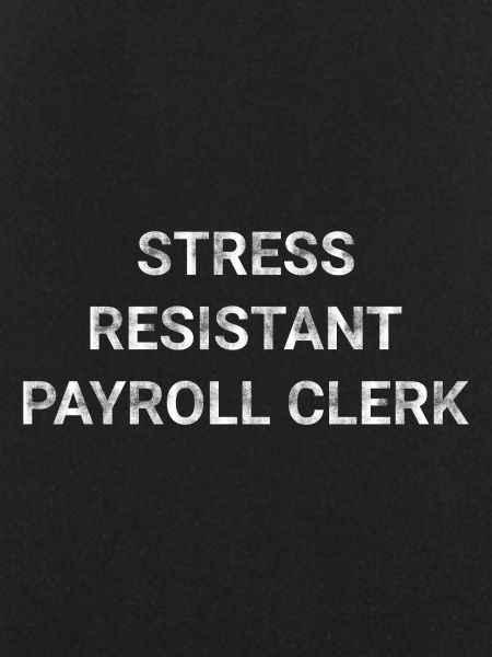 Stress Resistant Payroll Clerk