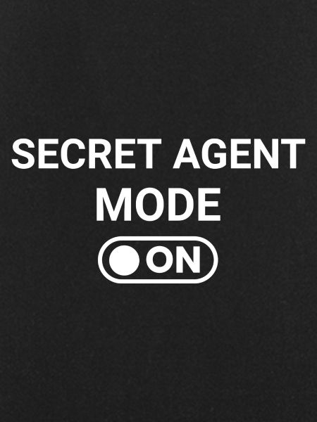 Secret Agent Mode ON