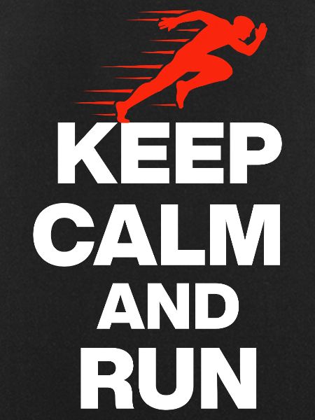 KEEP CALM AND RUN!