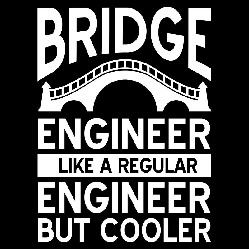 Bridge Engineer Like A Regular Engineer But Cooler