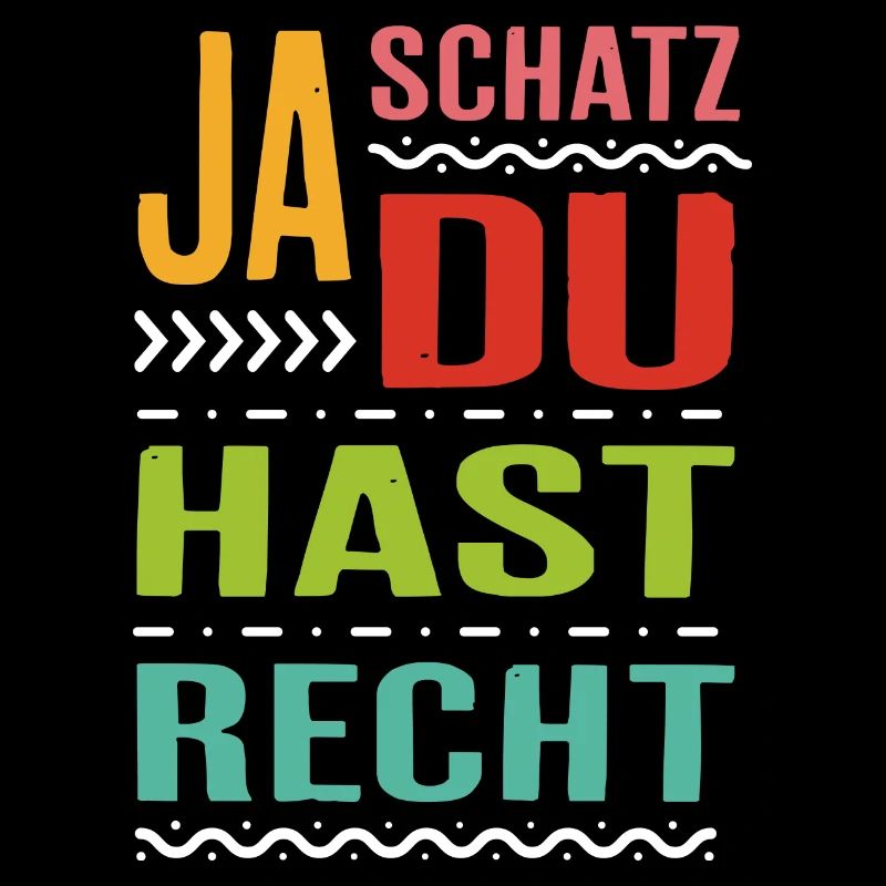 Ja Schatz du hast Recht Spruch Geschenk Rechthaber