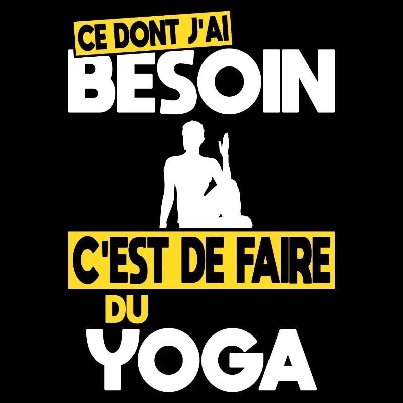 Ce dont j'ai besoin c'est de faire du Yoga