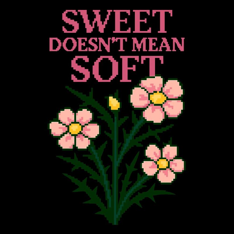 Sweet Doesn’t Mean Soft – Pixel Flower Power State