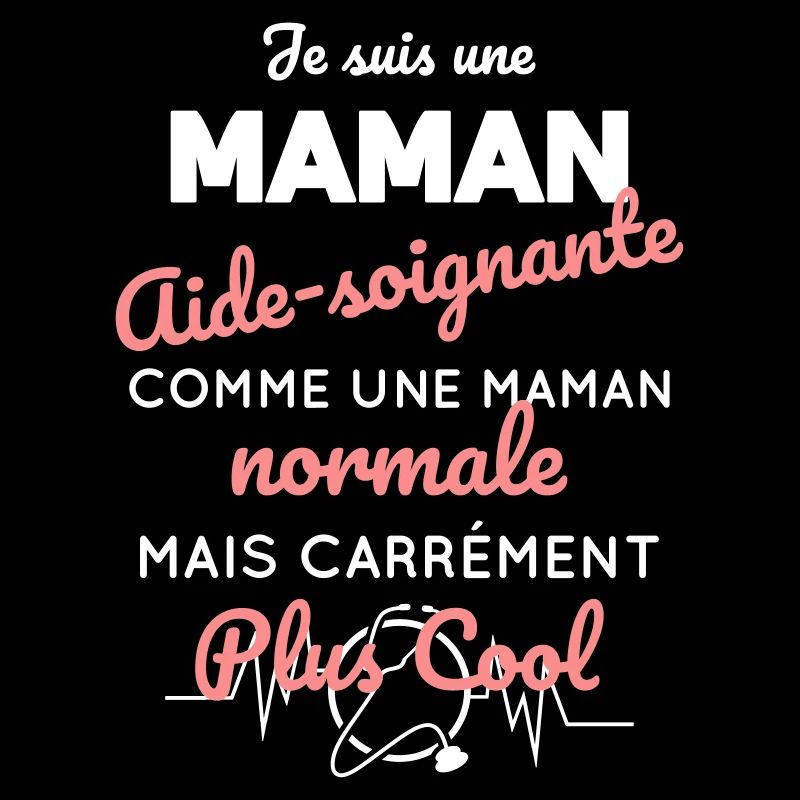 Maman aide-soignante comme maman normale plus cool