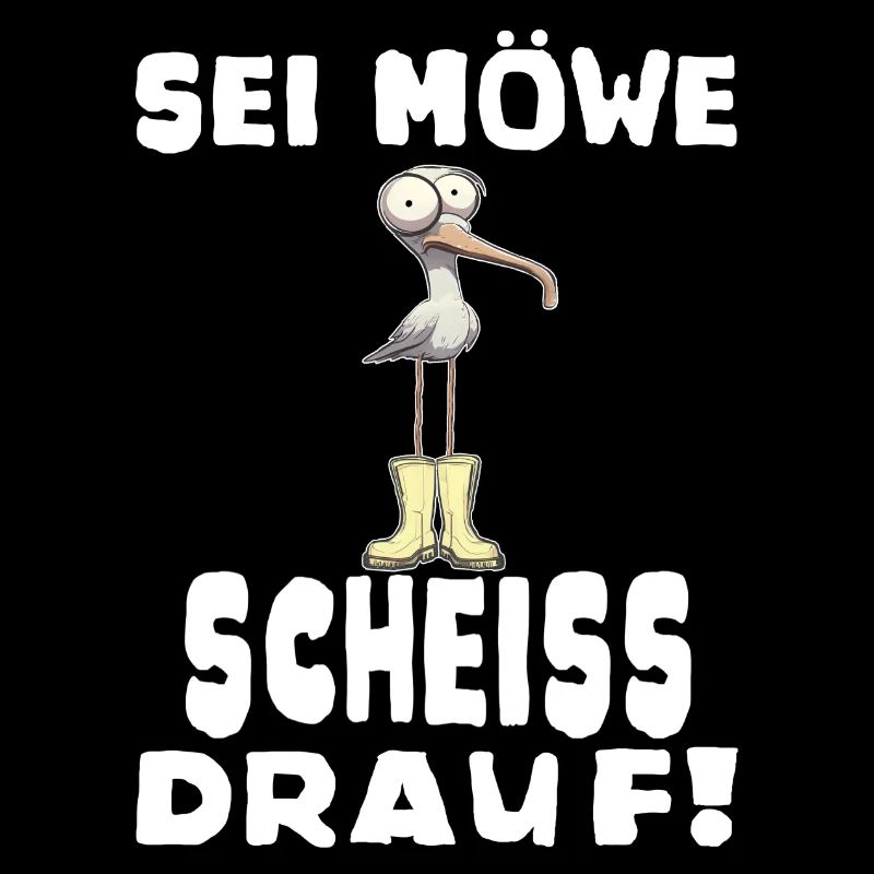 Sei Möwe, Scheiss drauf! Spruch oder Geschenkidee