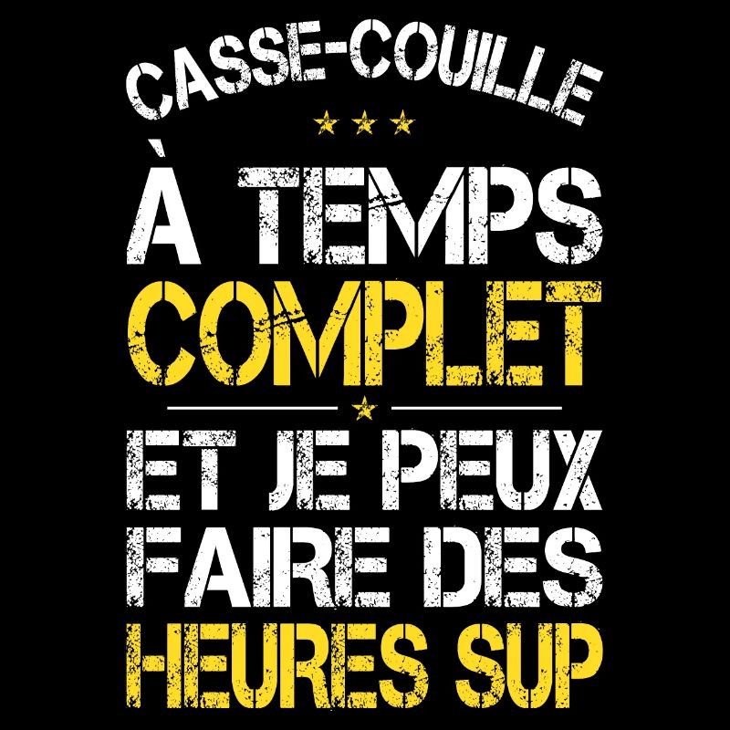 Casse-couille à temps complet - Idée Cadeau Humour