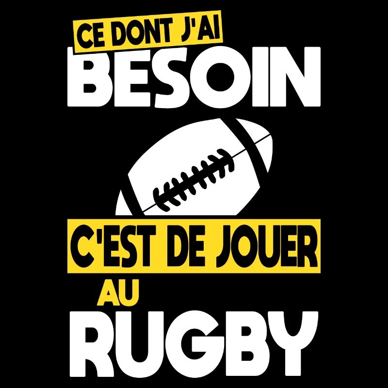 Ce dont j'ai besoin c'est de jouer au Rugby
