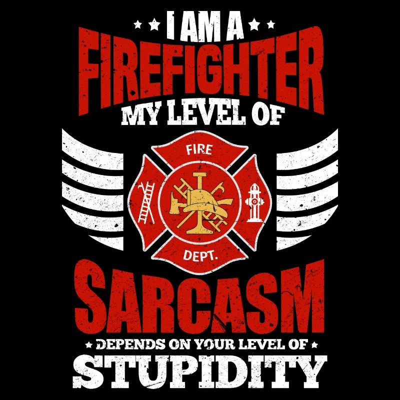 I Am A Firefighter - Funny Firefighter