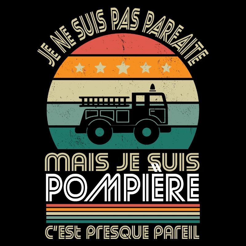 Je ne suis pas parfaite mais je suis pompière