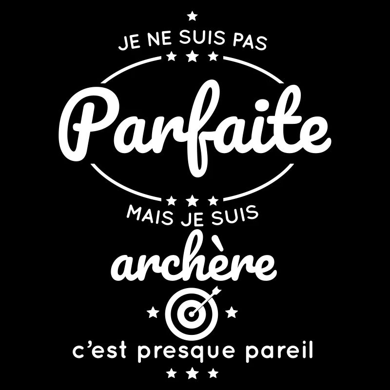 Je ne suis pas parfaite mais je suis archère