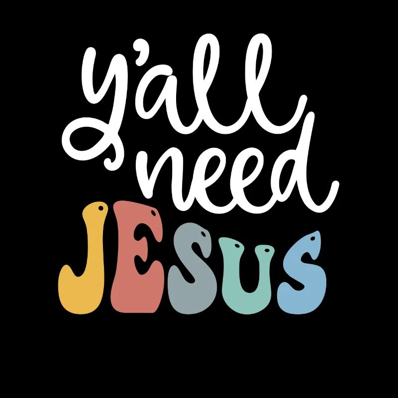 Y'all Need Jesus christlicher Glaube Bibel Spruch