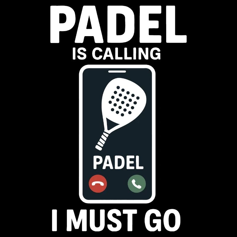 Padel Is Calling Padel I Must Go