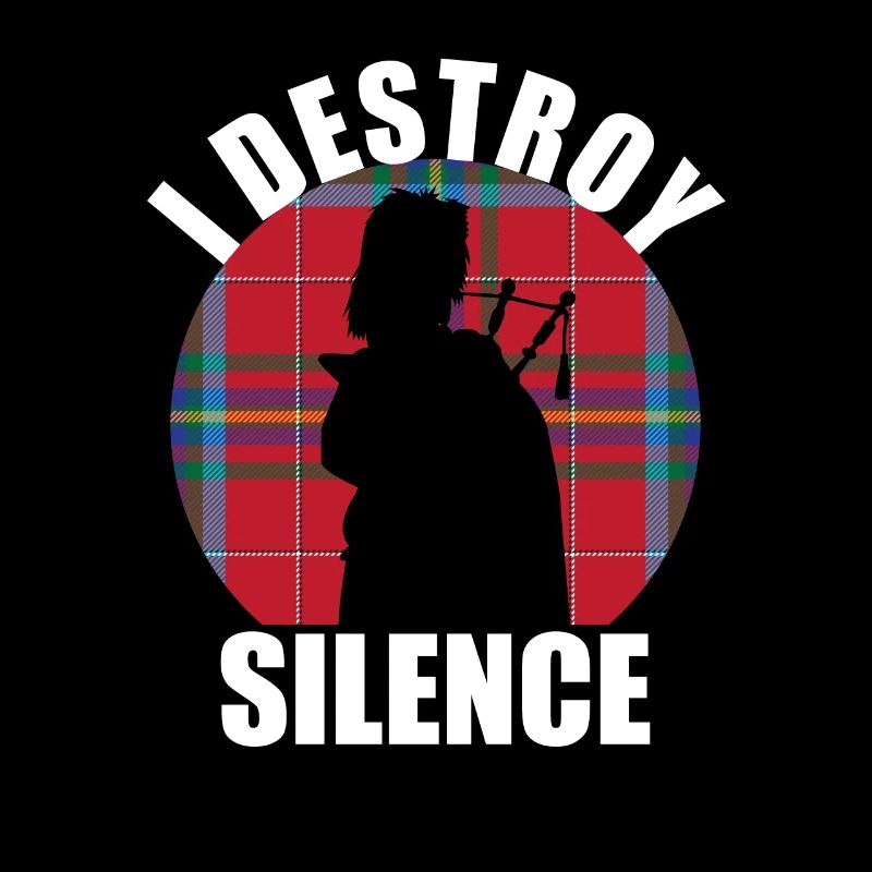 "I Destroy Silence" funny bagpipe design