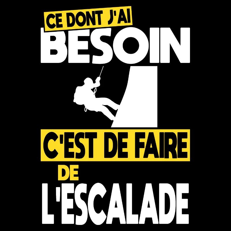 Ce dont j'ai besoin c'est de faire de l'escalade