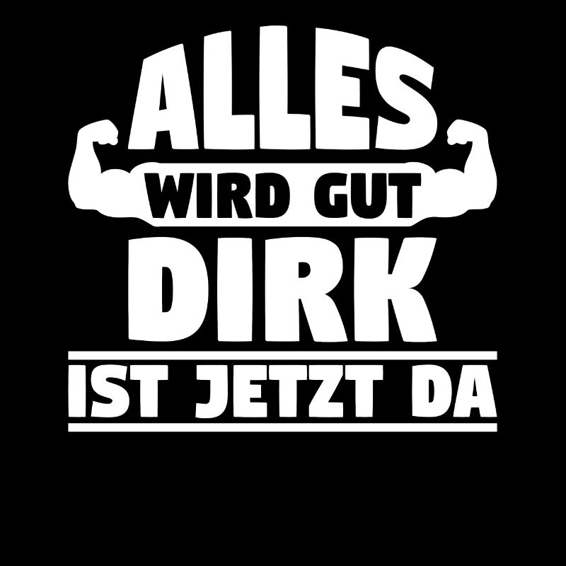 Alles wird gut Dirk ist jetzt da