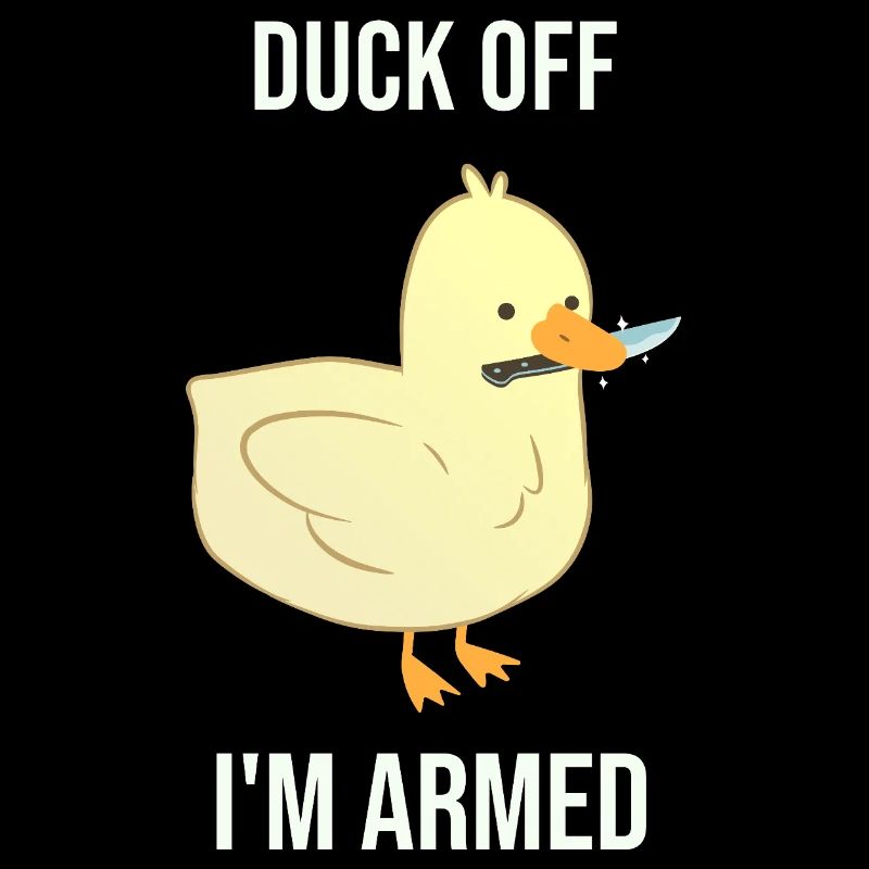 Duck dich weg, ich bin bewaffnet