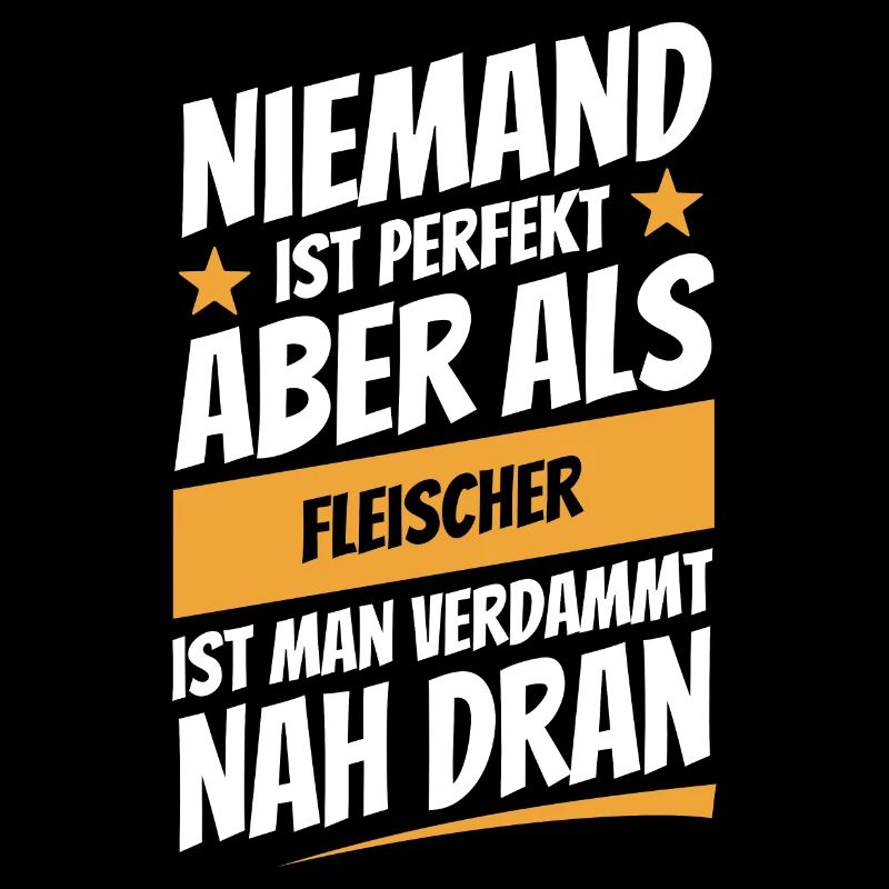 Niemand ist perfekt - Fleischer - Spruch