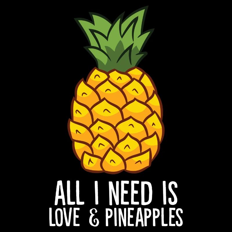 Pineapple - All i need is love and pineapples