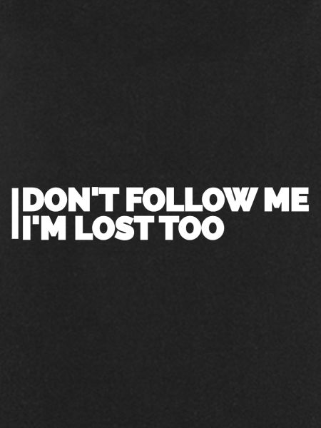 Don't follow me