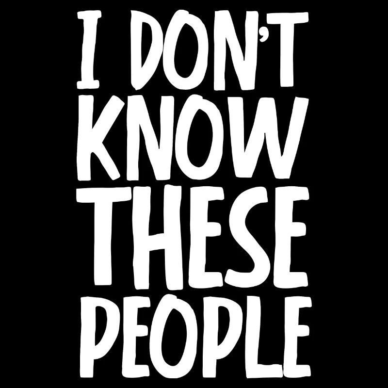 I Don't Know These People