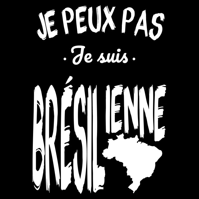 Je peux pas je suis Brésilienne