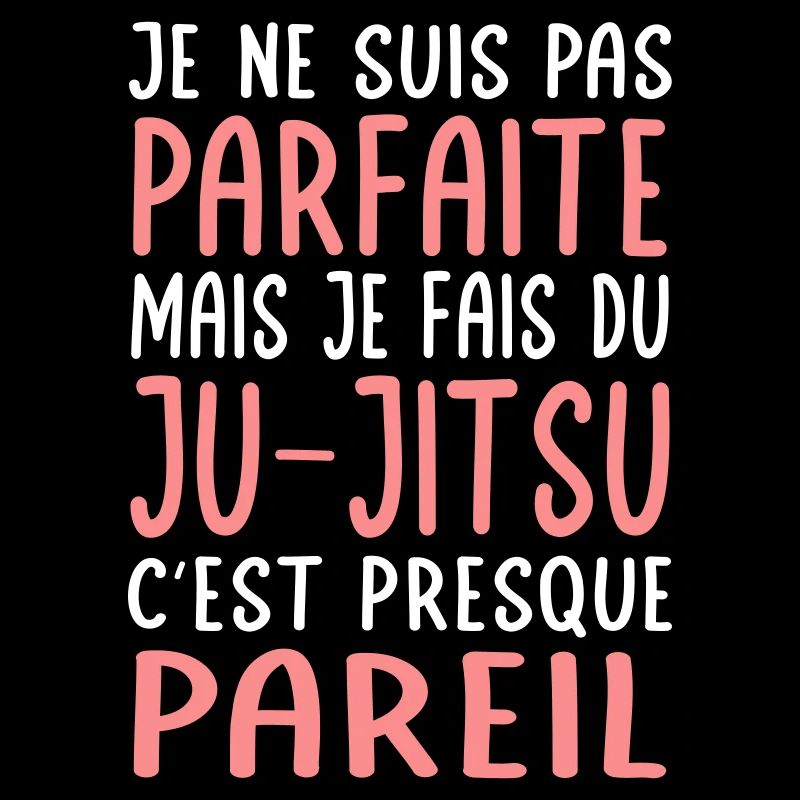 Je ne suis pas parfaite mais je fais du ju-jitsu