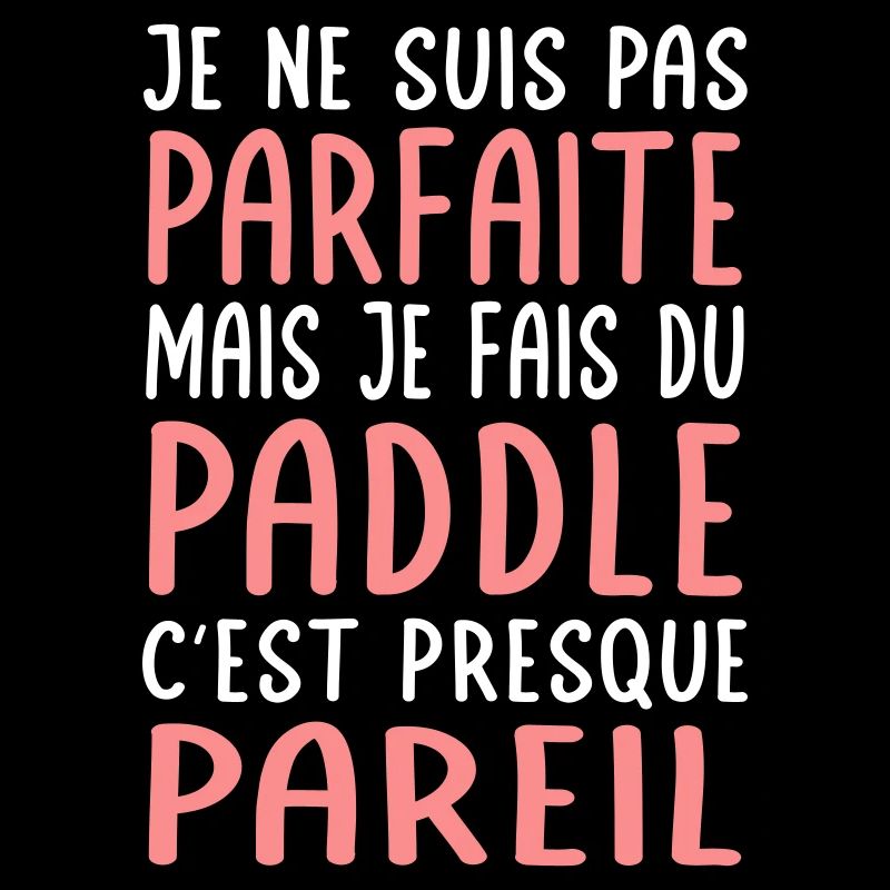 Je ne suis pas parfaite mais je fais du paddle