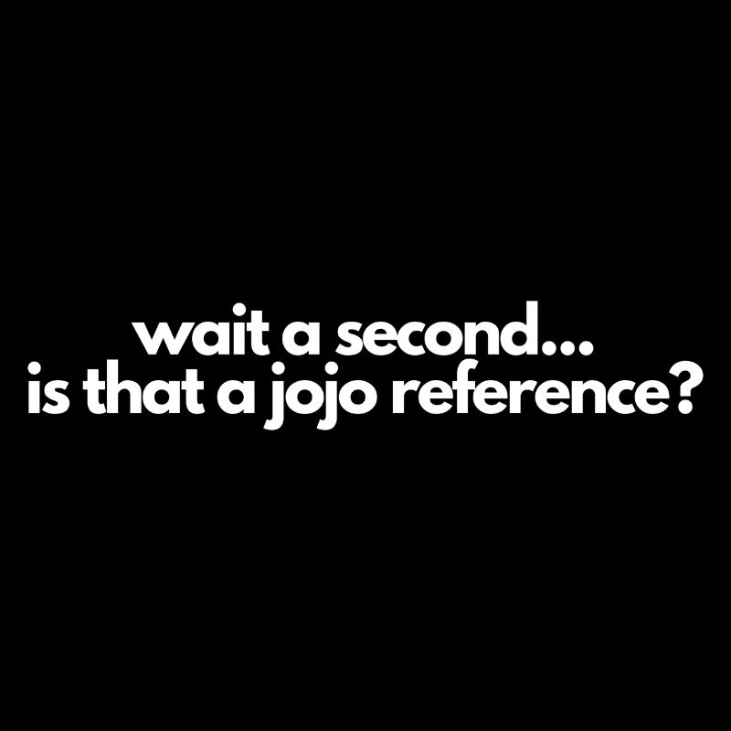 Wait a second is that a jojo reference? Manga