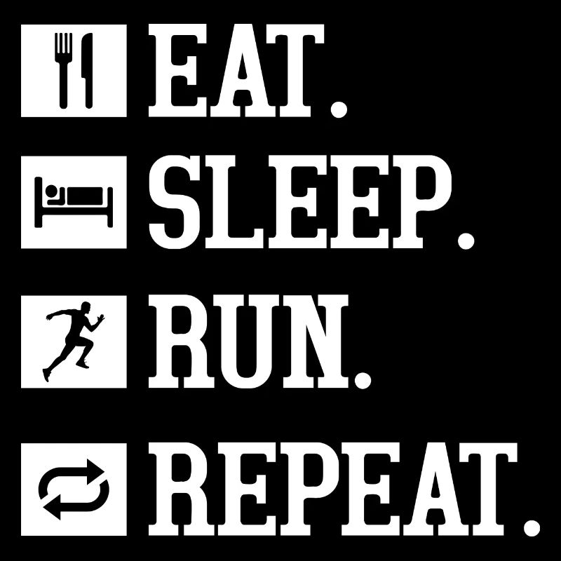 Eat. Sleep. Run. Repeat. Running Marathon Trail