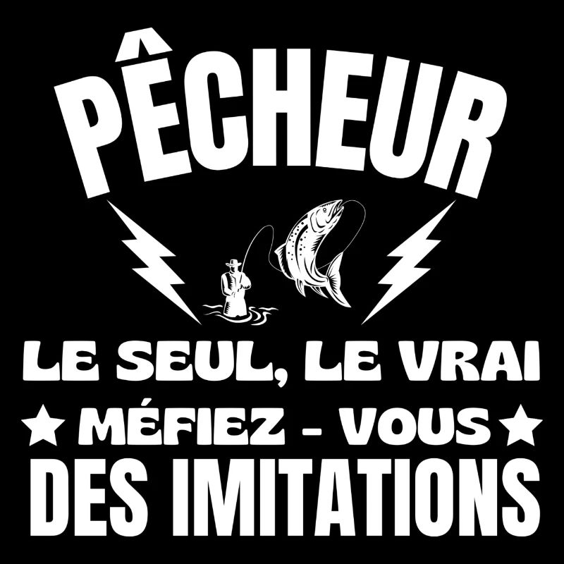 PÊCHEUR LE SEUL LE VRAI