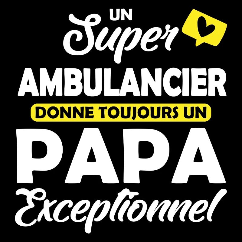 ambulancier et papa / papa exceptionnel