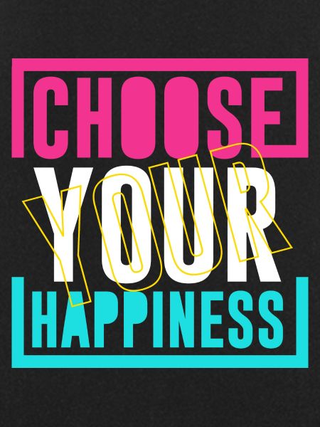 Choose happiness