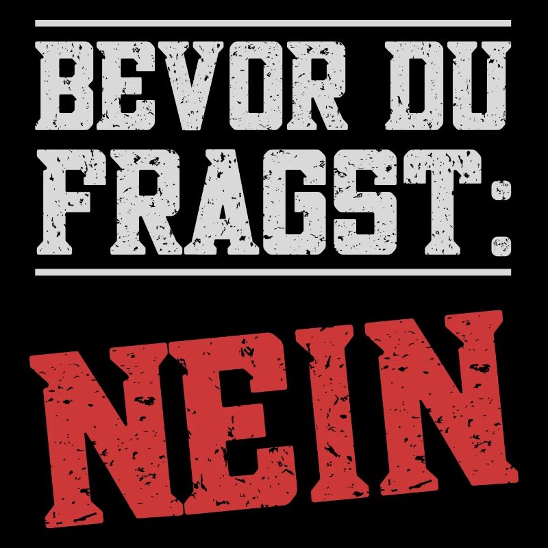 Bevor du Fragst - Nein