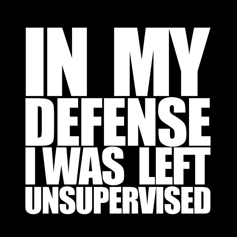 I Was Left Unsupervised