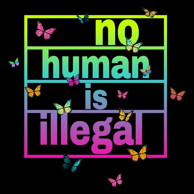 no human is illegal - The Original