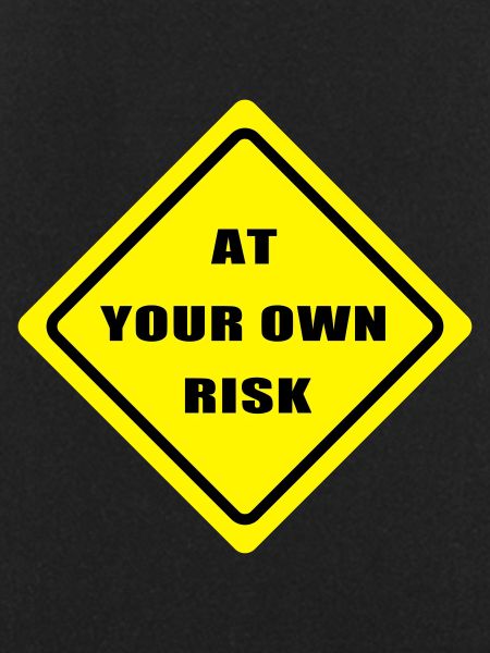 At your own risk
