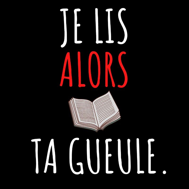 je lis alors ta gueule