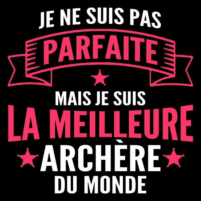 pas parfaite mais archère / humour archère