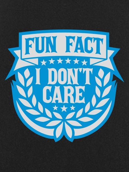 I don't care fact