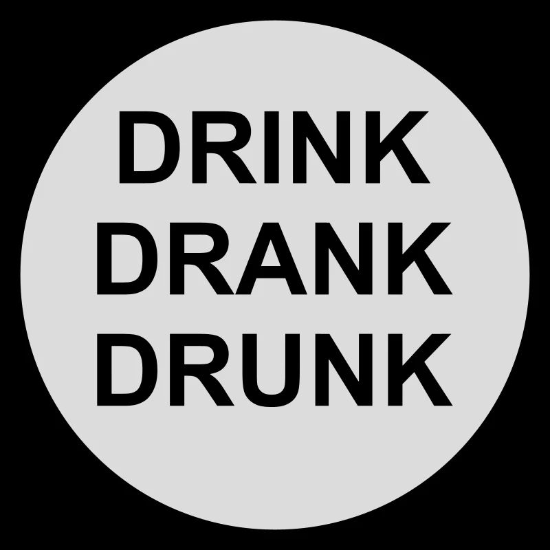 drink drank drunk Zitat