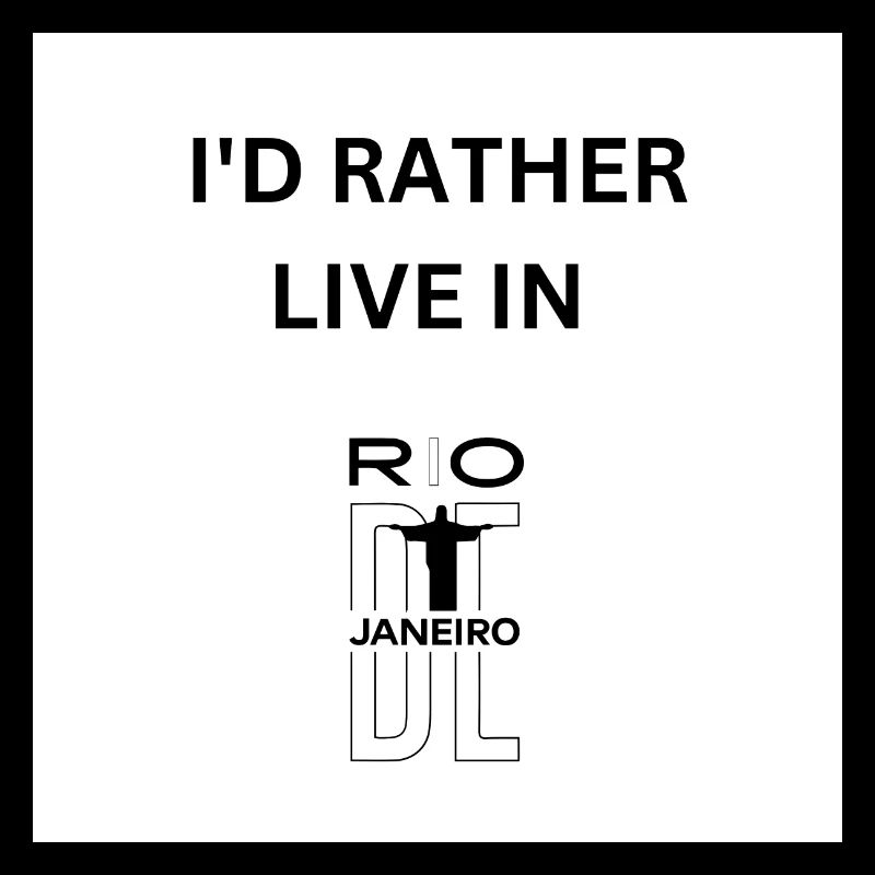 I'd Rather Live In Rio De Janeiro