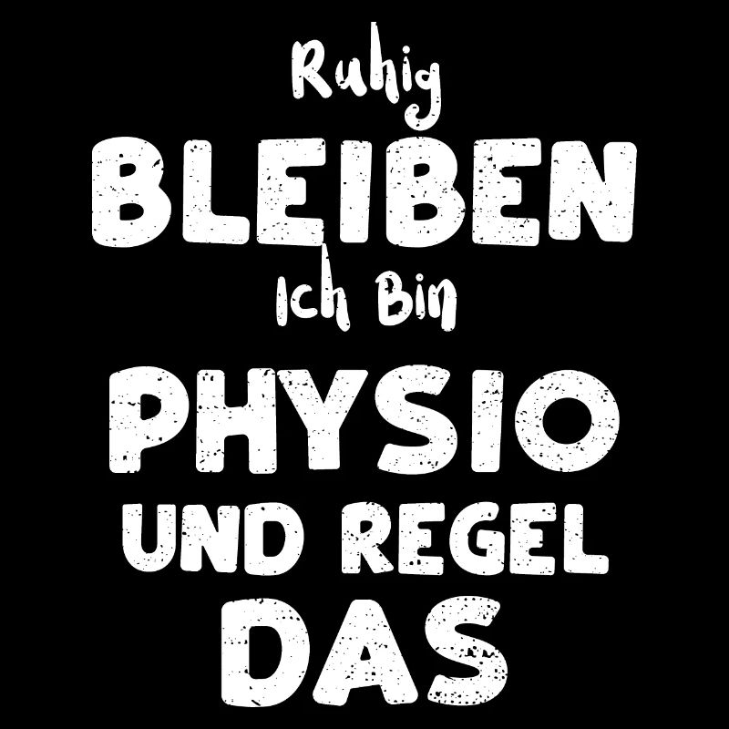Ruhig Bleiben Ich Bin Physio Und...
